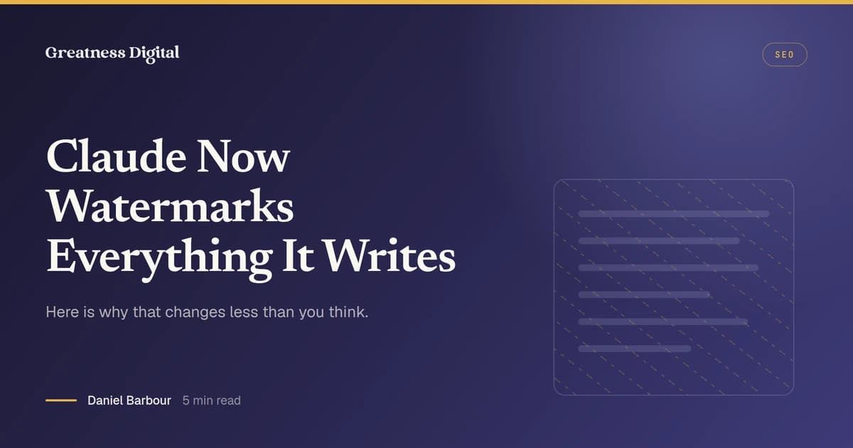 Claude Now Watermarks Everything It Writes. Here Is Why That Changes Less Than You Think