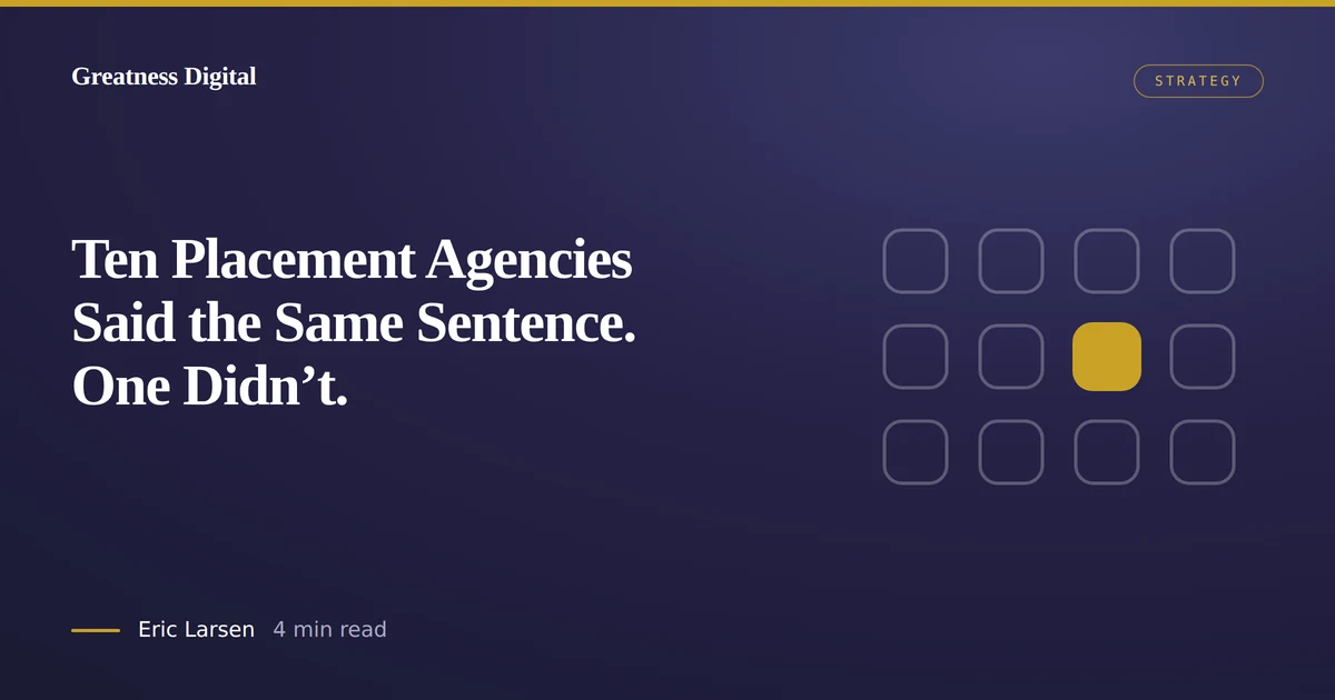 Ten Placement Agencies Said the Same Sentence. One Didn't.