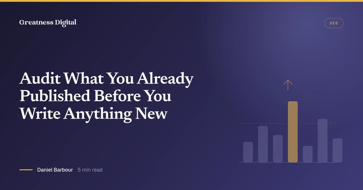 Audit What You Already Published Before You Write Anything New