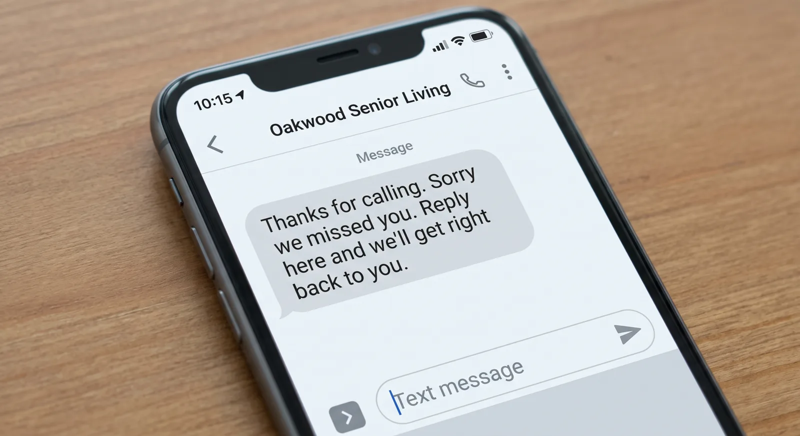 Example missed call text back message from a senior living community: Thanks for calling. Sorry we missed you. Reply here and we'll get right back to you.